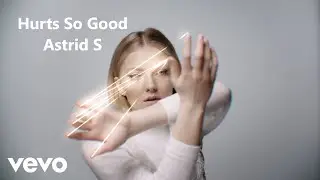 Astrid S - Hurts So Good (Lyrics)