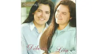 Débora e Léia - Restauração ( Cd Completo )