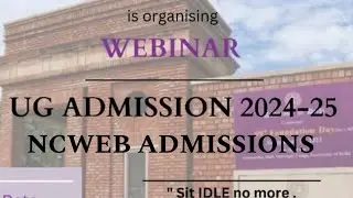 ALL ABOUT NCWEB WEBINAR FOR UG ADMISSIONS 2024-25