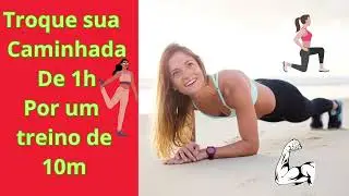 Troque sua Caminhada de 1h por um treino de 10m.@PersonalLaiceRodrigues.