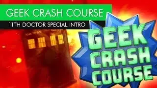 Geek Crash Course - The Eleventh Doctor: Matt Smith - Time Vortex