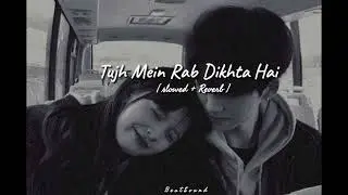 Tujh me Rab Dikhta hai [ slowed+ Reverb ]. || Beat Sound ||