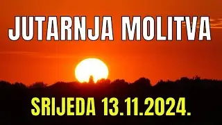 Časoslov: JUTARNJA MOLITVA  - SRIJEDA 13.11.2024.