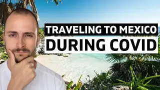 Mexico Travel Update Nov 2021 - Entry Requirements and Restrictions