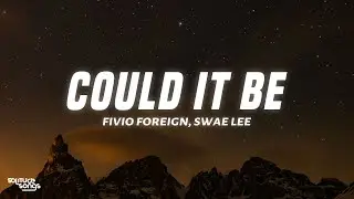 Fivio Foreign, Swae Lee - Could It Be (Lyrics)