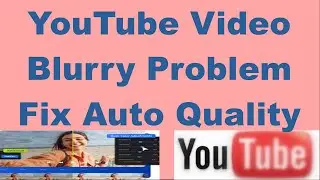 YouTube Video Blurry Problem Fix Auto Quality