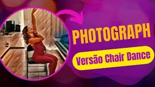 Photograph / Ed Sheeran (Versão Chair Dance)