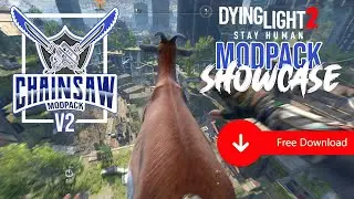 DYING LIGHT 2 / chainsaw modpack v2 SHOWCASE