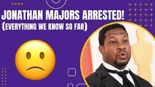 Jonathan Majors Was Charged With Assault After Arrest!