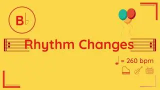 Bb Rhythm Changes | 260 bpm | Jazz Swing | Play-Along Backing Track