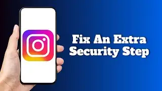 How to Fix An Extra Security Step is Required Instagram Issue