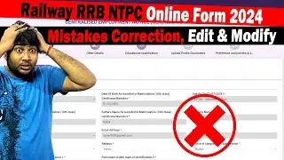 Mistakes Correction in Railway RRB NTPC Online Form 2024 | Edit & Modify