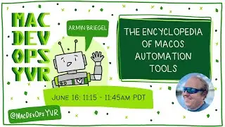 MDOYVR22 - Armin Briegel - Encyclopedia of macOS Automation Tools