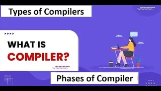 Types of Compiler | Phases of Compiler