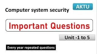 Computer system security  Important questions aktu || All unit || CSS || AKTU