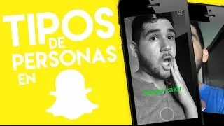TIPOS DE PERSONAS EN SNAPCHAT | NoSoyTom