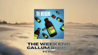 Callum Bishop ft. FOS - The Weekend