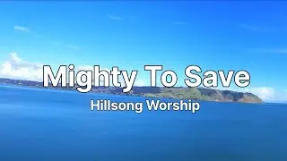 Mighty To Save | Hillsong Worship | Lyric Video