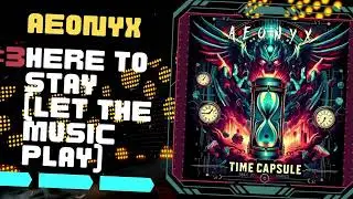 AEONYX - 03 - Here To Stay (Let The Music Play)
