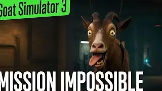 The Heist Of The Century - Goat Simulator 3: Mission Impossible