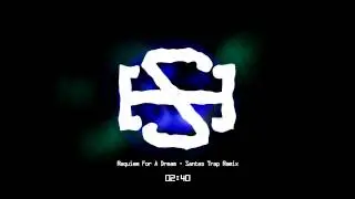 Requiem For A Dream (Santes Trap Remix) [Classic Trap]