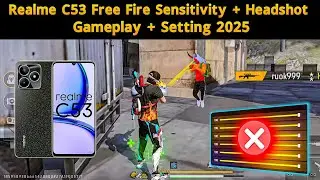 Realme C53 Free Fire Sensitivity+Dpi+Headshot+Gameplay+Setting 2025