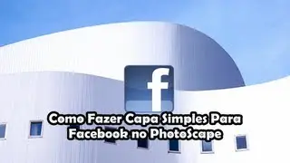 Como Fazer Uma Capa Para Facebook No Photoscape