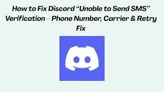 How to Fix Discord “Unable to Send SMS” Verification – Phone Number, Carrier & Retry Fix