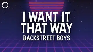 Backstreet Boys - I Want It That Way (Lyrics)