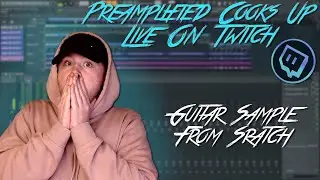 PreAmplified Makes A Guitar Sample From Scratch | Twitch Highlight