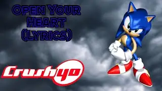 Crush 40 - Open Your Heart (Lyrics) (Sonic Adventure DX)