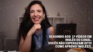 REAGINDO AOS PRIMEIROS VÍDEOS EM INGLÊS | COMO APRENDI INGLÊS