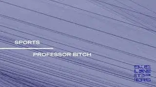 SPORTS - Professor Bitch