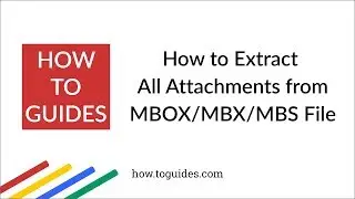 How to Extract All Attachments from MBOX File (MBOX, MBX and MBS) - How.ToGuides.com