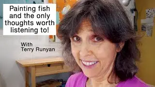 How to paint fish and the only thoughts worth listening to.