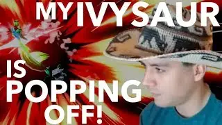 ChuDat | MY IVYSAUR IS POPPING OFF!