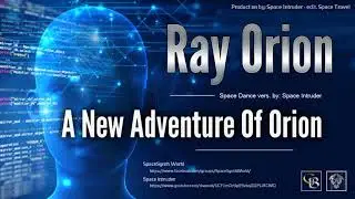 ✯ Ray Orion - A New Adventure Of Orion (Space Dance vers. by: Space Intruder) edit.2k18