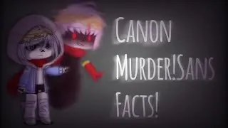 Canon Murder!Sans Facts! // Tysm for 420+ subs @-@ // {ÃmÎšČhîłł} //