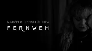 7. Marčelo, Nensi i Šljuka - FERNWEH