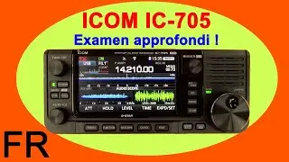 ICOM IC-705 Évaluation et tour complet