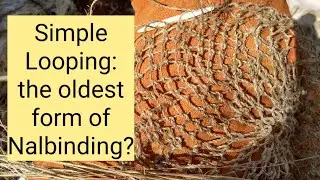 Simple Looping: the oldest form of Nalbinding?