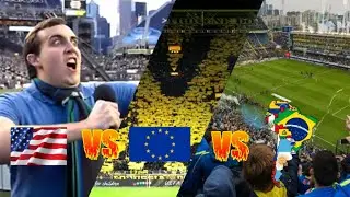 American v European v South American Football Fans