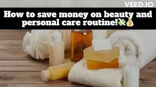 How to save money on your beauty and personal care routine !