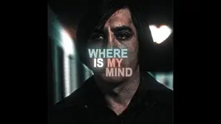 Anton Chigurh - Where Is My Mind?