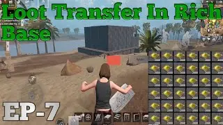Loot Transfer In Rich Base EP-7 || Last Day Rules Survival