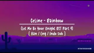 CELINE (셀린) - Rainbow [HAN/ENG/INDO Lyrics] (Let Me Be Your Knight OST Part 4)