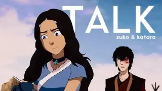 talk | zuko & katara