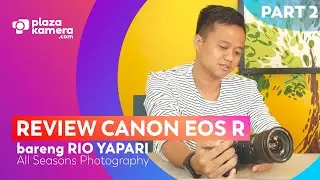 Review Canon EOS R Bareng RIO YAPARI All Seasons Photography PART 2