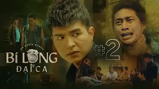 BI LONG ĐẠI CA Tập 2 | Hứa Minh Đạt, Khả Như, Steven Nguyễn, Lợi Trần | Webdrama Yang Hồ 2021