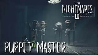 The Puppet Master | Little Nightmares 3 Ep. 4